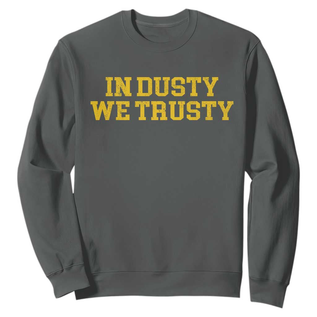 In Dusty We Trusty Sweatshirt Michigan State Basketball Quote TS11 Dark Heather Print Your Wear