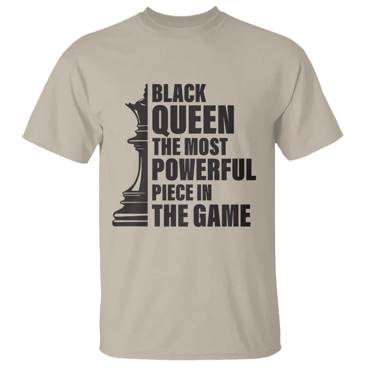 Chess Lover T Shirt Black Queen The Most Powerful Piece In The Game Checkmate TS11 Sand Print Your Wear