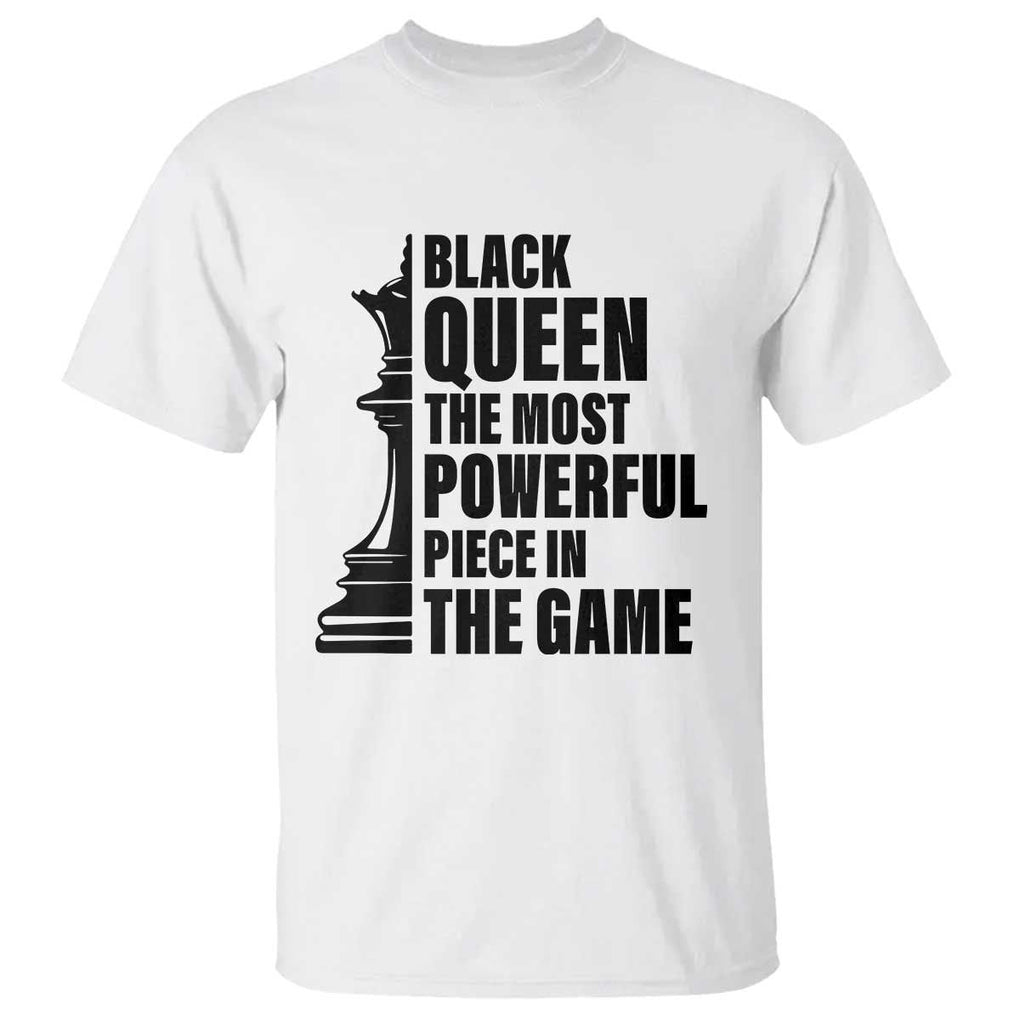 Chess Lover T Shirt Black Queen The Most Powerful Piece In The Game Checkmate TS11 White Print Your Wear