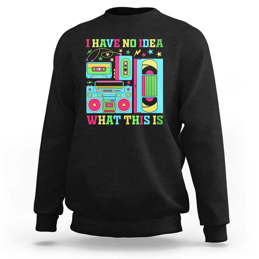 Funny 70s 80s Sweatshirt I Have No Idea What This Is Retro Vintage 90s Outfit TS11 Black Print Your Wear