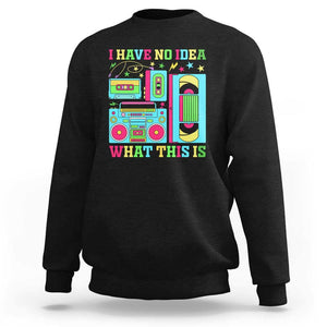 Funny 70s 80s Sweatshirt I Have No Idea What This Is Retro Vintage 90s Outfit TS11 Black Print Your Wear