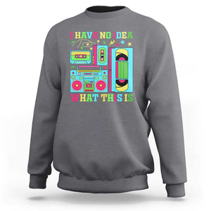 Funny 70s 80s Sweatshirt I Have No Idea What This Is Retro Vintage 90s Outfit TS11 Charcoal Print Your Wear