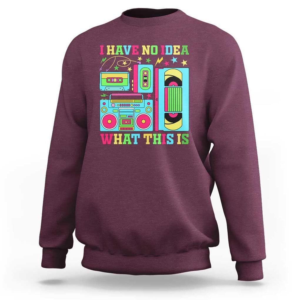 Funny 70s 80s Sweatshirt I Have No Idea What This Is Retro Vintage 90s Outfit TS11 Maroon Print Your Wear