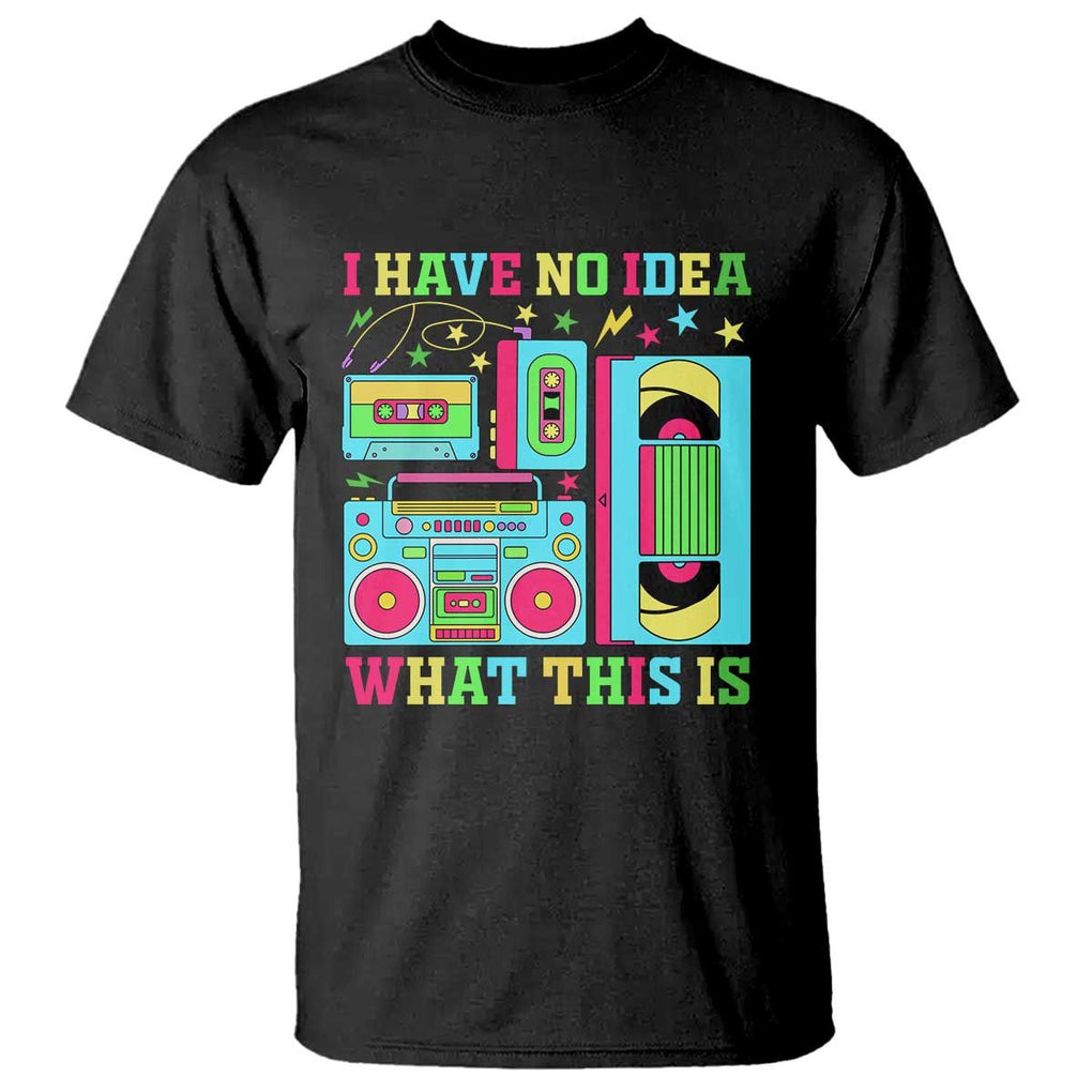 Funny 70s 80s T Shirt I Have No Idea What This Is Retro Vintage 90s Outfit TS11 Black Print Your Wear