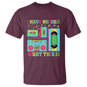 Funny 70s 80s T Shirt I Have No Idea What This Is Retro Vintage 90s Outfit TS11 Maroon Print Your Wear