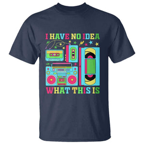 Funny 70s 80s T Shirt I Have No Idea What This Is Retro Vintage 90s Outfit TS11 Navy Print Your Wear