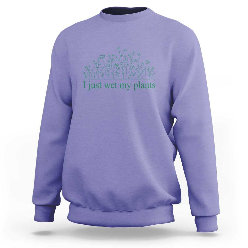 Funny Gardening Sweatshirt I Just Wet My Plants Garden Lover TS11 Violet Print Your Wear