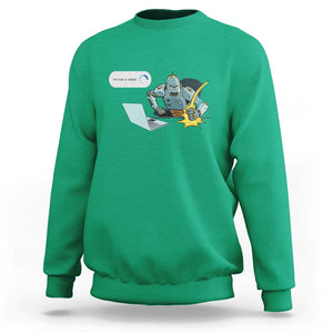 Funny I Am Not A Robot Sweatshirt Captcha Bot Login Programmer Computer TS11 Irish Green Print Your Wear