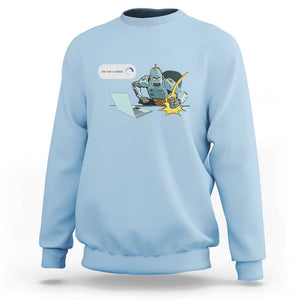 Funny I Am Not A Robot Sweatshirt Captcha Bot Login Programmer Computer TS11 Light Blue Print Your Wear