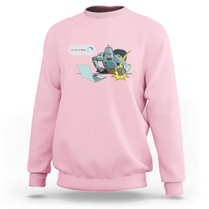 Funny I Am Not A Robot Sweatshirt Captcha Bot Login Programmer Computer TS11 Light Pink Print Your Wear