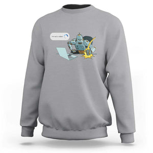 Funny I Am Not A Robot Sweatshirt Captcha Bot Login Programmer Computer TS11 Sport Gray Print Your Wear