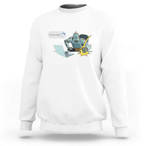 Funny I Am Not A Robot Sweatshirt Captcha Bot Login Programmer Computer TS11 White Print Your Wear