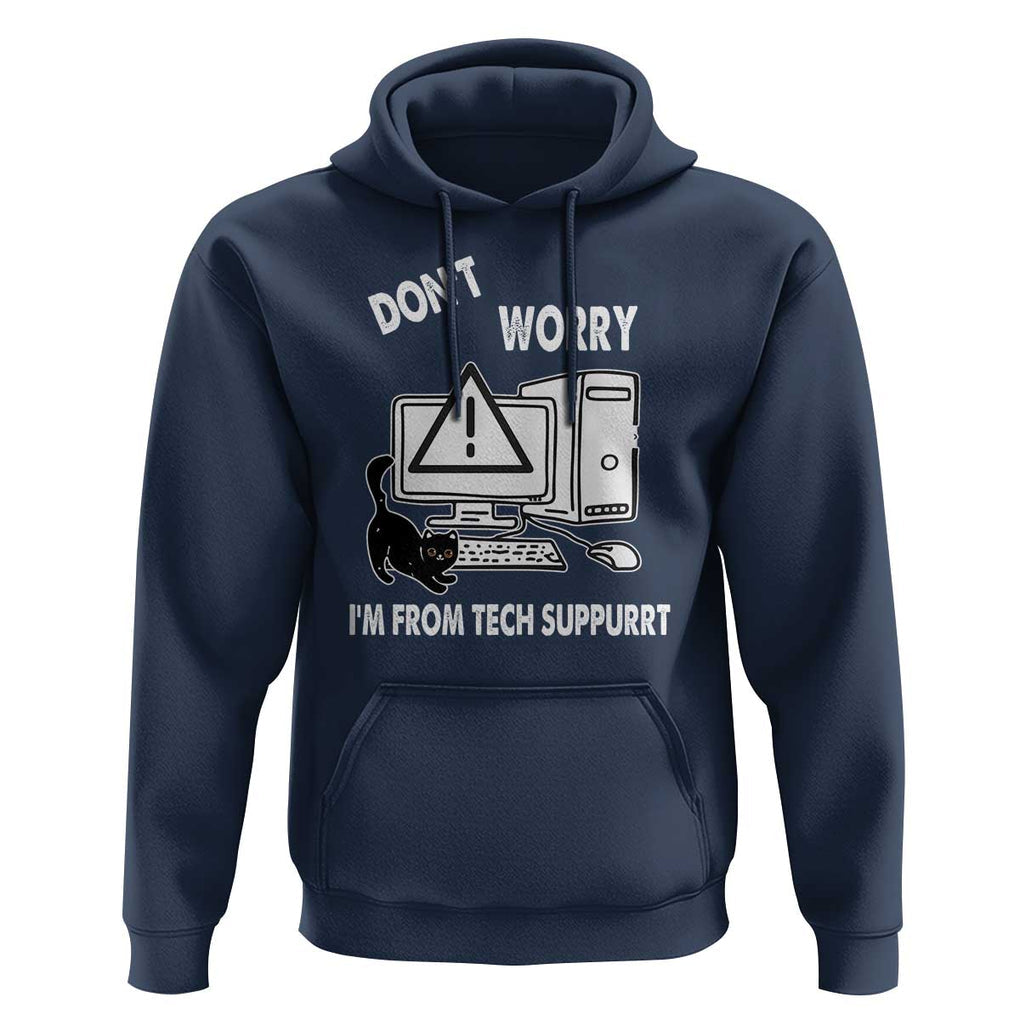 Funny Programming Cat Hoodie Don't Worry I'm From Tech Suppurrt Support Computer TS11 Navy Print Your Wear