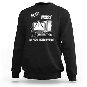 Funny Programming Cat Sweatshirt Don't Worry I'm From Tech Suppurrt Support Computer TS11 Black Print Your Wear