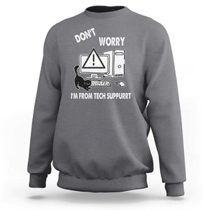 Funny Programming Cat Sweatshirt Don't Worry I'm From Tech Suppurrt Support Computer TS11 Charcoal Print Your Wear