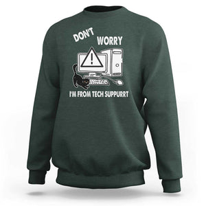 Funny Programming Cat Sweatshirt Don't Worry I'm From Tech Suppurrt Support Computer TS11 Dark Forest Green Print Your Wear