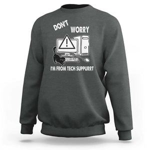 Funny Programming Cat Sweatshirt Don't Worry I'm From Tech Suppurrt Support Computer TS11 Dark Heather Print Your Wear