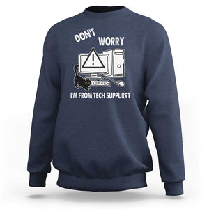 Funny Programming Cat Sweatshirt Don't Worry I'm From Tech Suppurrt Support Computer TS11 Navy Print Your Wear