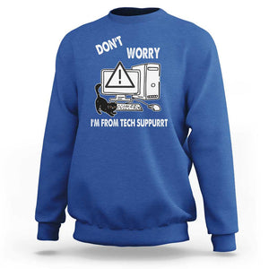 Funny Programming Cat Sweatshirt Don't Worry I'm From Tech Suppurrt Support Computer TS11 Royal Blue Print Your Wear