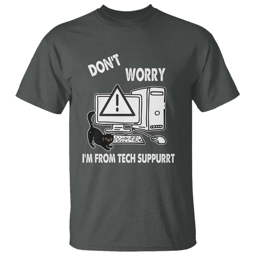 Funny Programming Cat T Shirt Don't Worry I'm From Tech Suppurrt Support Computer TS11 Dark Heather Print Your Wear