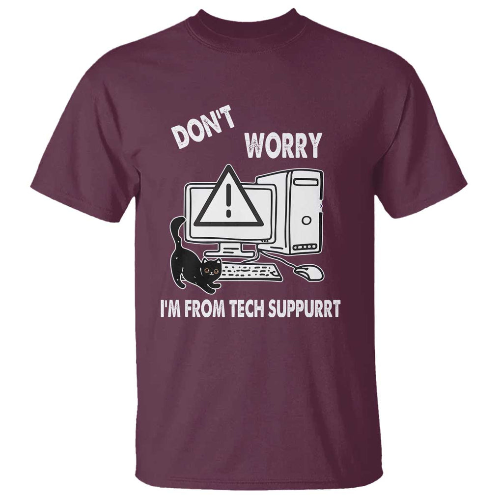 Funny Programming Cat T Shirt Don't Worry I'm From Tech Suppurrt Support Computer TS11 Maroon Print Your Wear