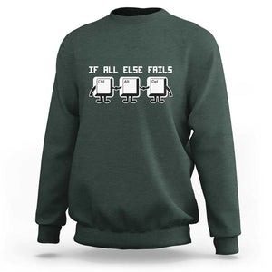 Funny Developer Sweatshirt If All Else Fails Ctrl Alt Del Keyboard Computer TS11 Dark Forest Green Print Your Wear