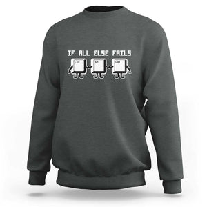 Funny Developer Sweatshirt If All Else Fails Ctrl Alt Del Keyboard Computer TS11 Dark Heather Print Your Wear