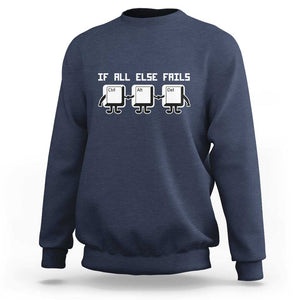 Funny Developer Sweatshirt If All Else Fails Ctrl Alt Del Keyboard Computer TS11 Navy Print Your Wear