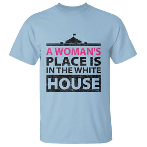 A Woman's Place Is In The White House T Shirt President Quote 2024 TS11 Light Blue Print Your Wear