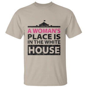 A Woman's Place Is In The White House T Shirt President Quote 2024 TS11 Sand Print Your Wear