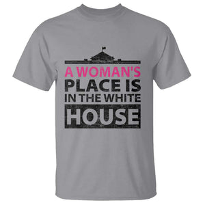 A Woman's Place Is In The White House T Shirt President Quote 2024 TS11 Sport Gray Print Your Wear