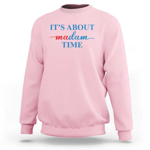 Harris 2024 Sweatshirt It's About Madam Time President Election TS11 Light Pink Print Your Wear