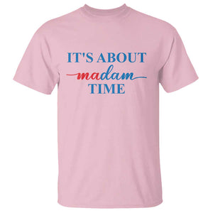 Harris 2024 T Shirt It's About Madam Time President Election TS11 Light Pink Print Your Wear