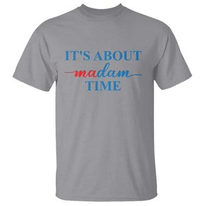 Harris 2024 T Shirt It's About Madam Time President Election TS11 Sport Gray Print Your Wear