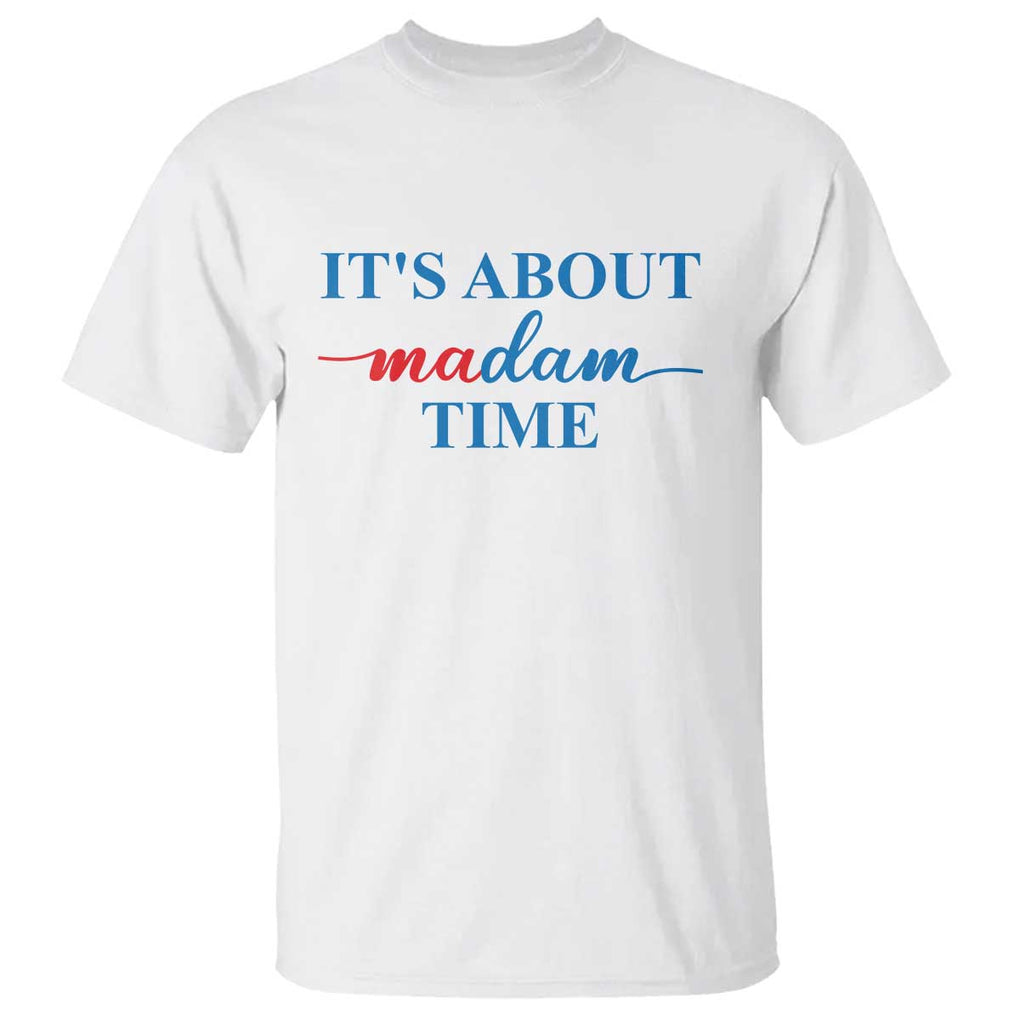 Harris 2024 T Shirt It's About Madam Time President Election TS11 White Print Your Wear