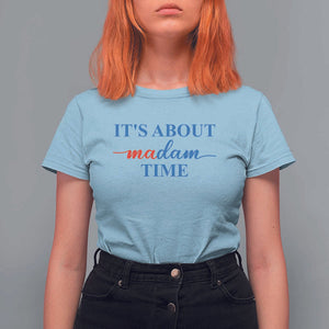 Harris 2024 T Shirt For Women It's About Madam Time President Election TS11 Light Blue Print Your Wear