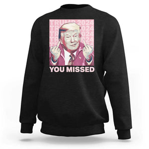 Funny Trump 2024 Sweatshirt You Missed Pink Presidential Election TS11 Black Print Your Wear