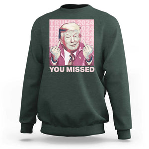 Funny Trump 2024 Sweatshirt You Missed Pink Presidential Election TS11 Dark Forest Green Print Your Wear