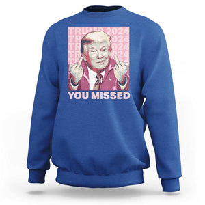 Funny Trump 2024 Sweatshirt You Missed Pink Presidential Election TS11 Royal Blue Print Your Wear