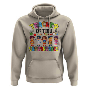 Kindergarten Preschool Teacher Hoodie Teacher of Tiny Superheroes Back To School TS11 Sand Print Your Wear