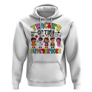 Kindergarten Preschool Teacher Hoodie Teacher of Tiny Superheroes Back To School TS11 White Print Your Wear