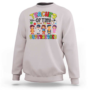 Kindergarten Preschool Teacher Sweatshirt Teacher of Tiny Superheroes Back To School TS11 Ice Gray Print Your Wear