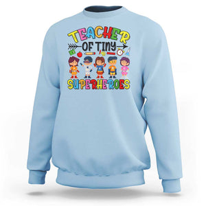 Kindergarten Preschool Teacher Sweatshirt Teacher of Tiny Superheroes Back To School TS11 Light Blue Print Your Wear