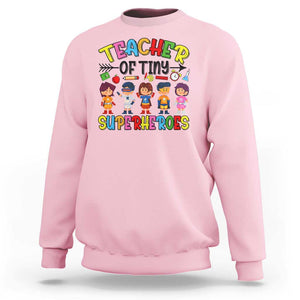 Kindergarten Preschool Teacher Sweatshirt Teacher of Tiny Superheroes Back To School TS11 Light Pink Print Your Wear