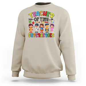 Kindergarten Preschool Teacher Sweatshirt Teacher of Tiny Superheroes Back To School TS11 Sand Print Your Wear