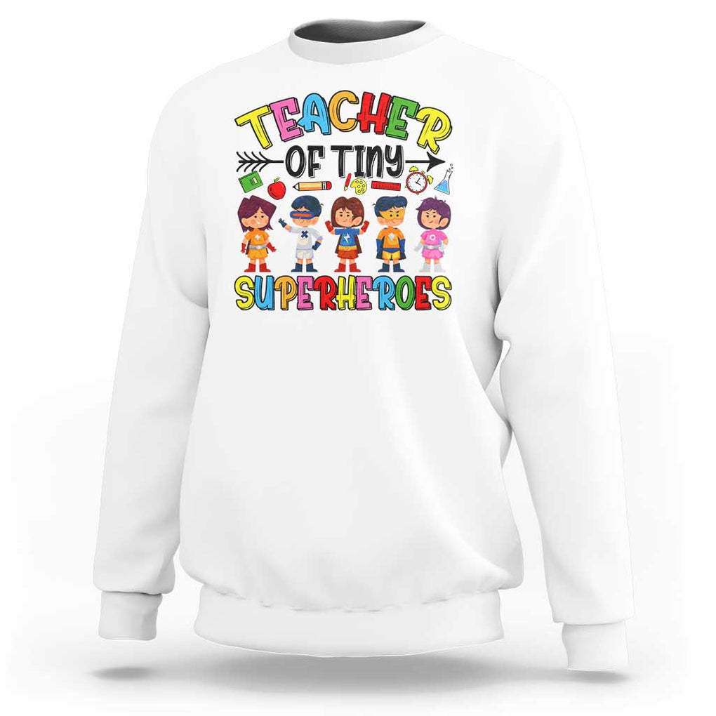 Kindergarten Preschool Teacher Sweatshirt Teacher of Tiny Superheroes Back To School TS11 White Print Your Wear