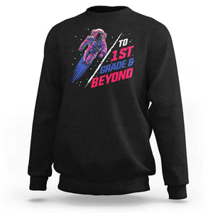 Back To School Space Sweatshirt To First Grade And Beyond Astronaut TS11 Black Print Your Wear