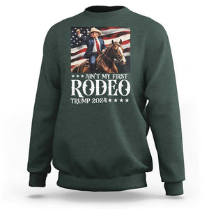 Funny Ain't My First Rodeo Trump 2024 Sweatshirt Western Cowboy American Flag TS11 Dark Forest Green Print Your Wear