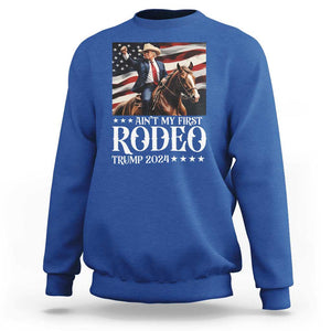 Funny Ain't My First Rodeo Trump 2024 Sweatshirt Western Cowboy American Flag TS11 Royal Blue Print Your Wear