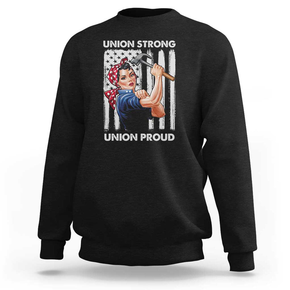 Union Strong Union Proud Sweatshirt Solidarity American Flag Hammer Woman TS11 Black Print Your Wear